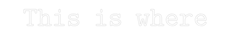 Anpassad Neonskylt: Här är där