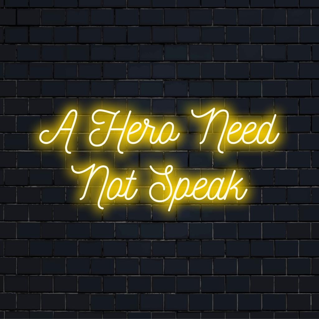 En livlig anpassad LED-neonskylt med texten A Hero Need Not Speak, perfekt för att lägga till inspirerande neondekor till alla utrymmen.