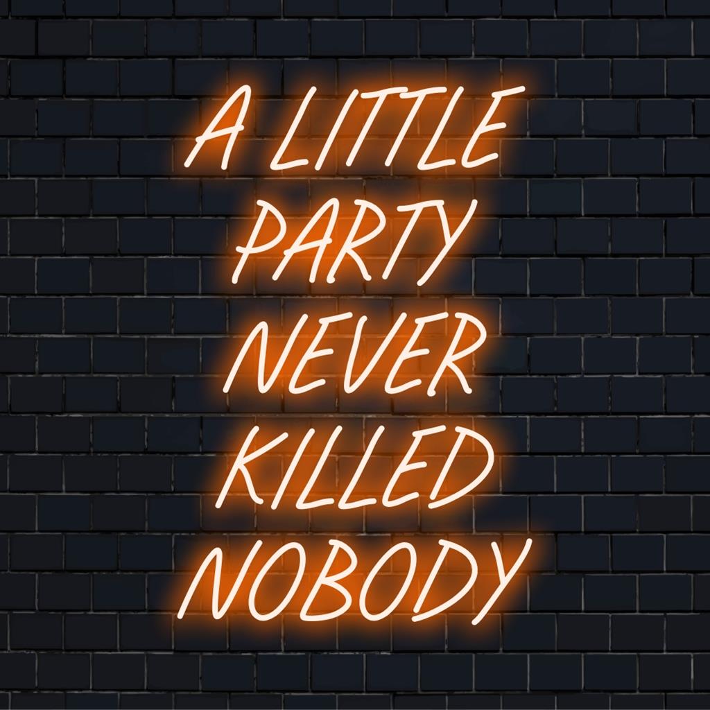 Anpassad LED-neonskylt som visar A Little Party Never Killed Nobody, perfekt för livfull väggdekoration.