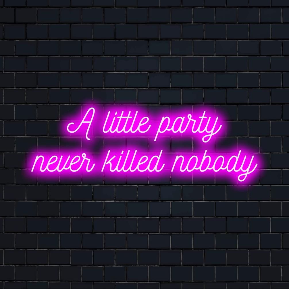 Anpassad LED neonskylt som visar A Little Party Never Killed Nobody i livfulla färger; stilren neonljusdekor.