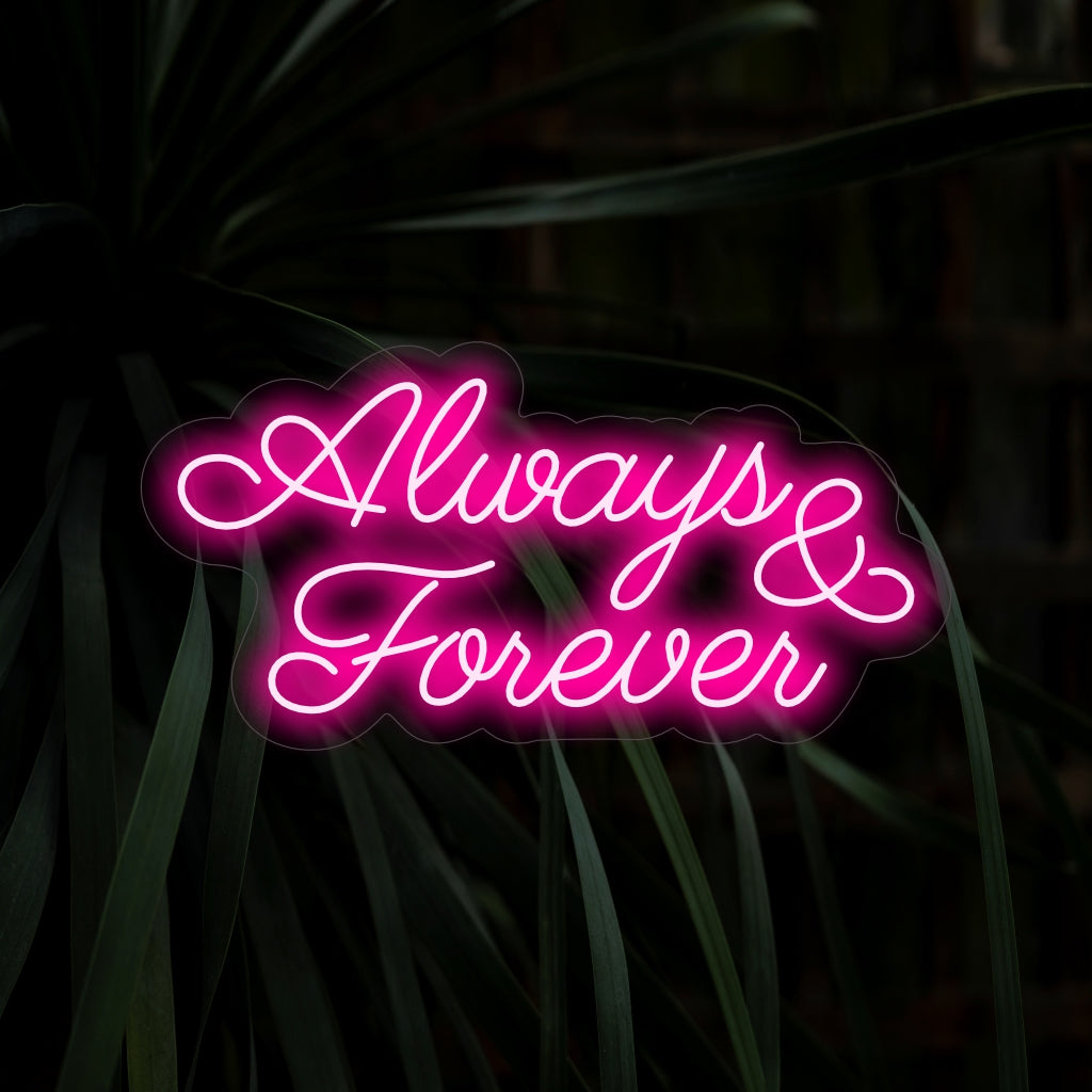 "Always & Forever Neon Sign" - Ett romantiskt neonljus med ett tidlöst budskap, som ger ett varmt sken och fyller ditt utrymme med essensen av evig kärlek.