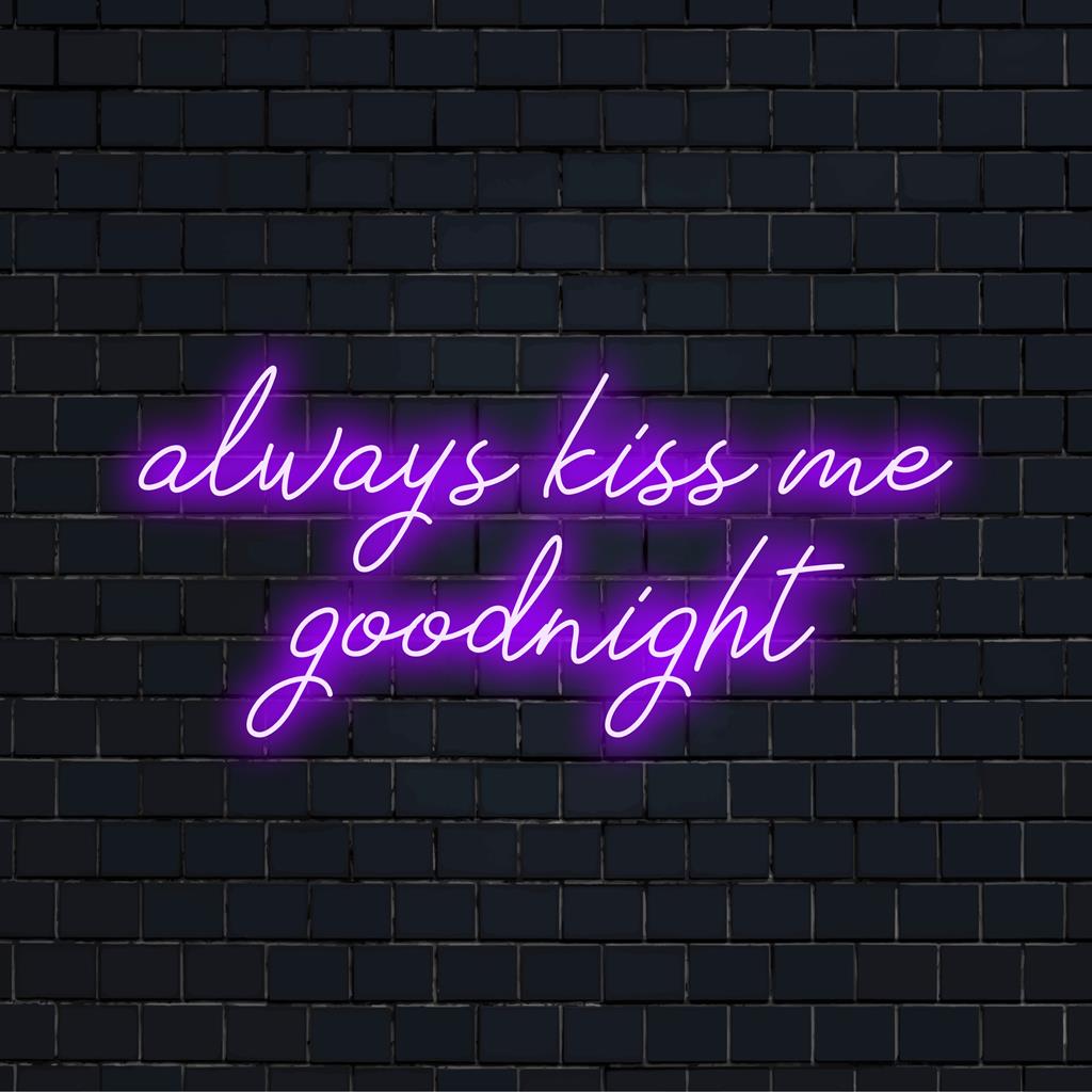 Anpassad LED-neonskylt som visar Always Kiss Me Goodnight, perfekt för personlig neon-citatdekor.