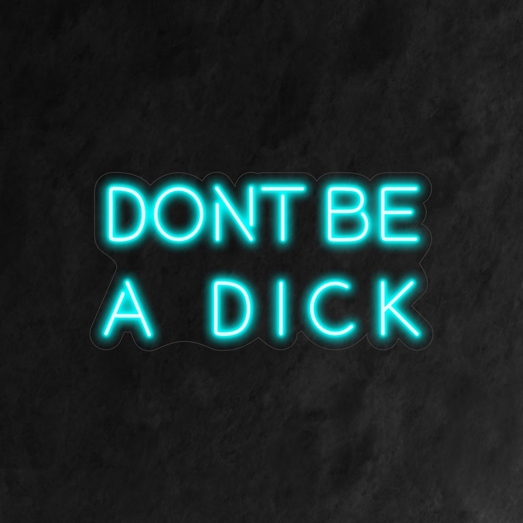 "Don't Be a Dick Neon Sign" lyser upp med ett fräckt sken och ger en lättsam påminnelse om att upprätthålla ett positivt beteende, perfekt för utrymmen som omfamnar humor och kvickhet.