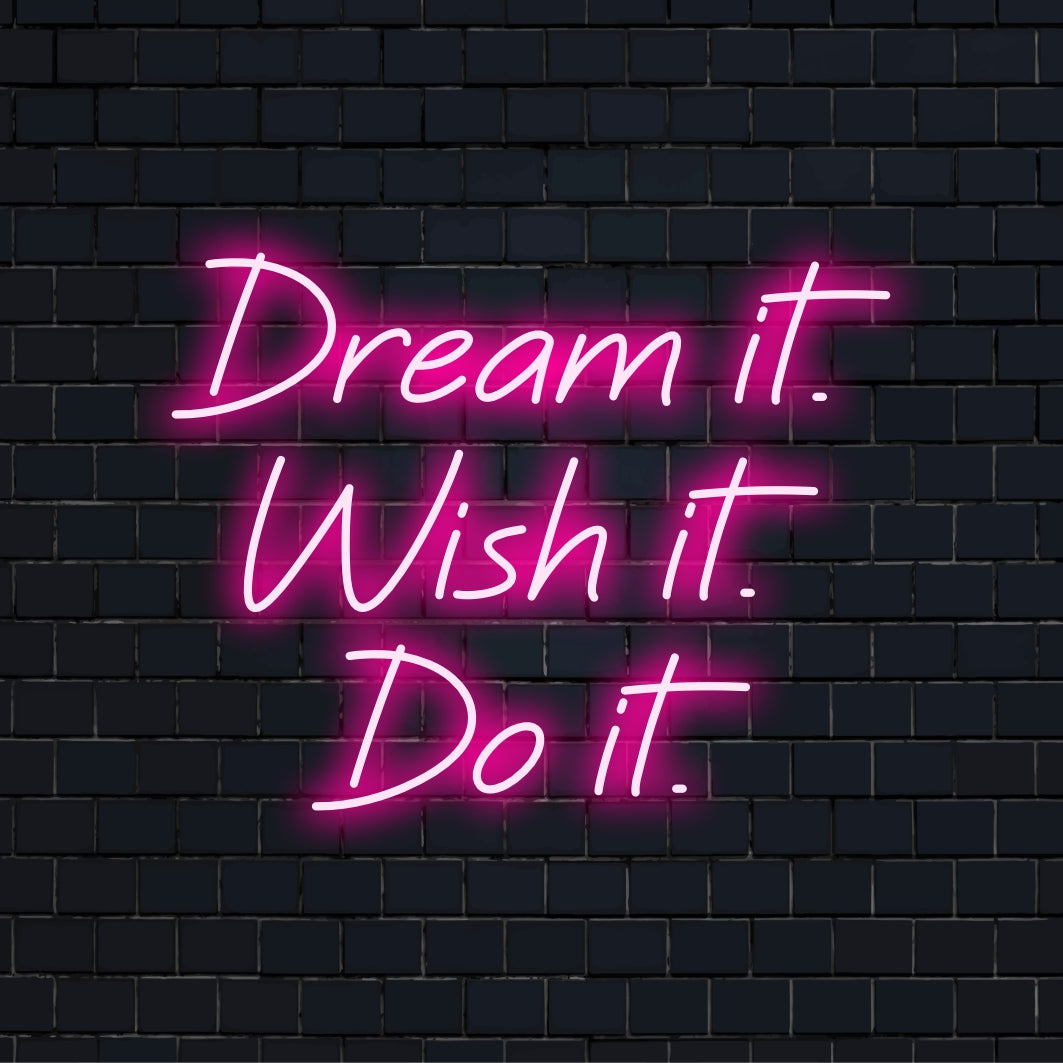 Anpassad LED-neonskylt med den motiverande frasen Dream It, Wish It, Do It ger uttrycksfull väggdekor och inspiration.