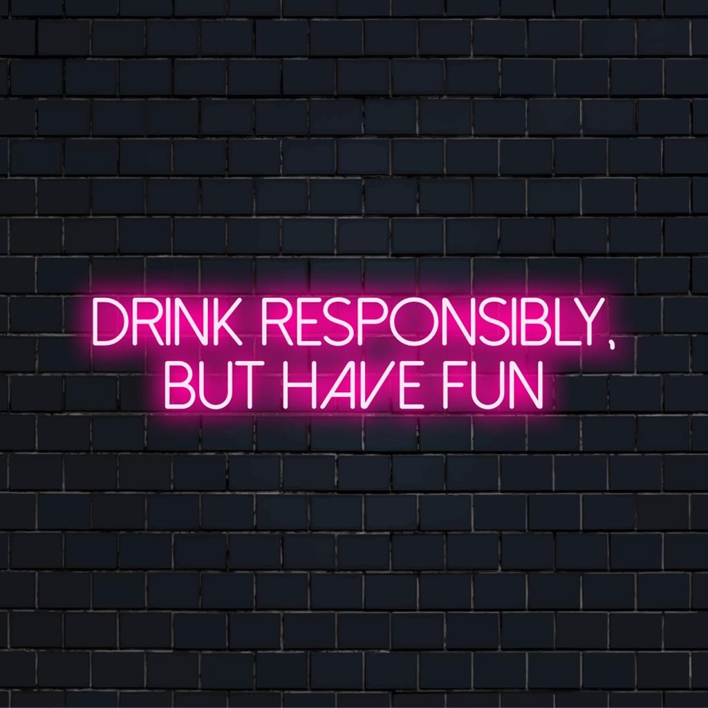 Anpassad LED-neonskylt med Drink Responsibly, But Have Fun-budskap, perfekt för levande och lekfull inredning.