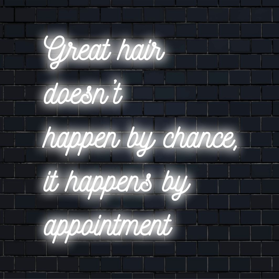 Skräddarsydd LED-neonskylt som visar upp det personliga citatet: Great Hair Doesn't Happen By Chance, It Happens By Appointment.