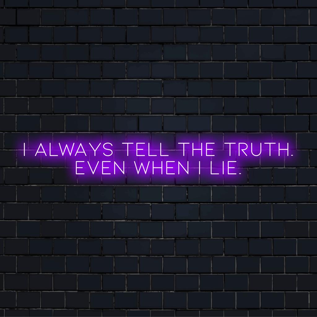 Anpassad LED-neonskylt med I Always Tell The Truth Even When I Lie i levande ljus. Iögonfallande neon citat konstdekor.
