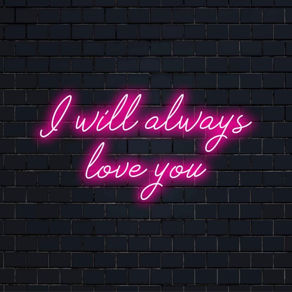 LED neonskylt som visar I'll Always Love You, perfekt personlig inredning eller present; levande och innerlig neonkonst.