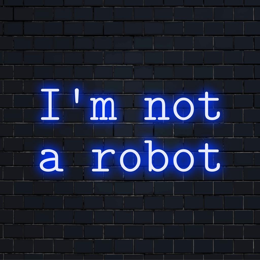 Anpassad LED neonskylt med texten I'm Not A Robot, perfekt för modern inredning eller utrymmen med tekniktema.