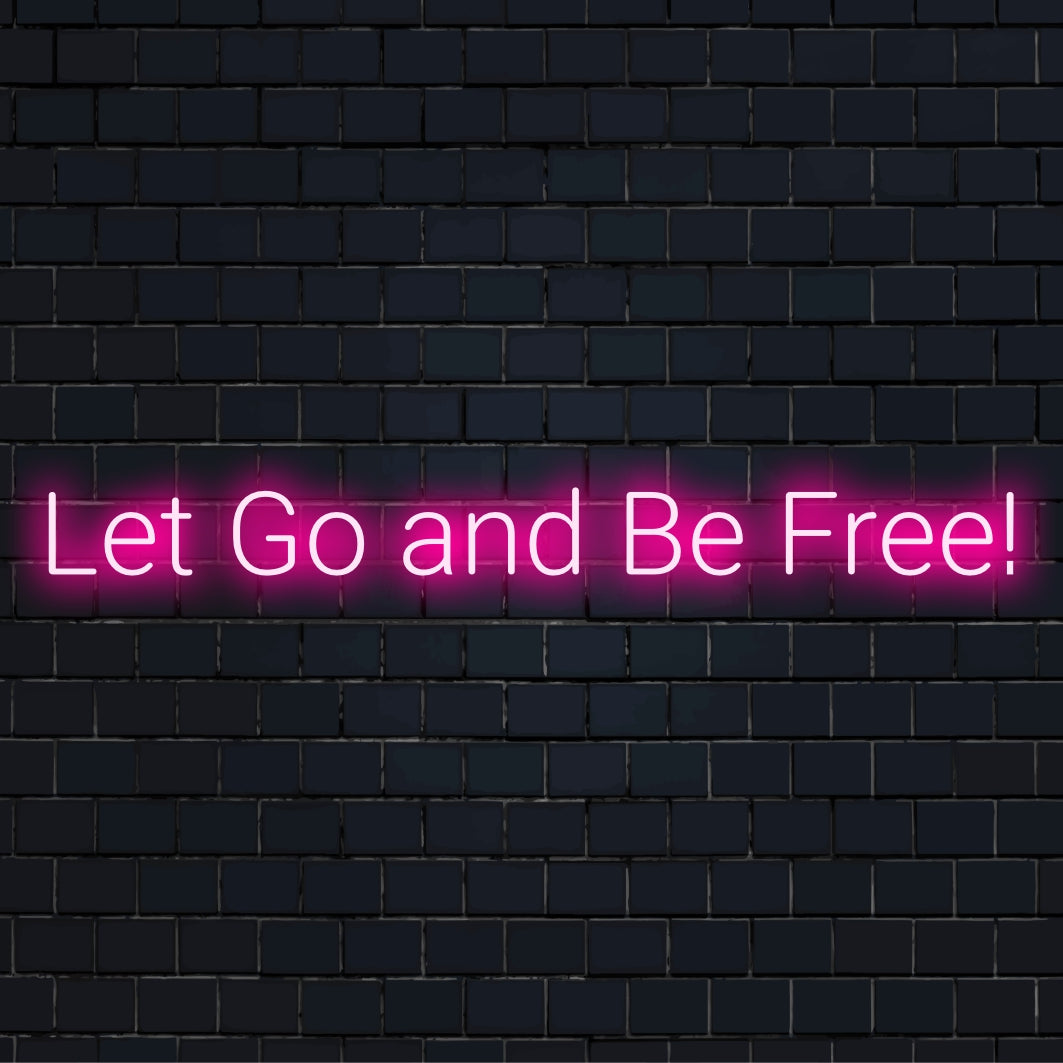 Anpassad LED neonskylt med frasen Let Go and Be Free; perfekt för inspirerande neonljusinredning.