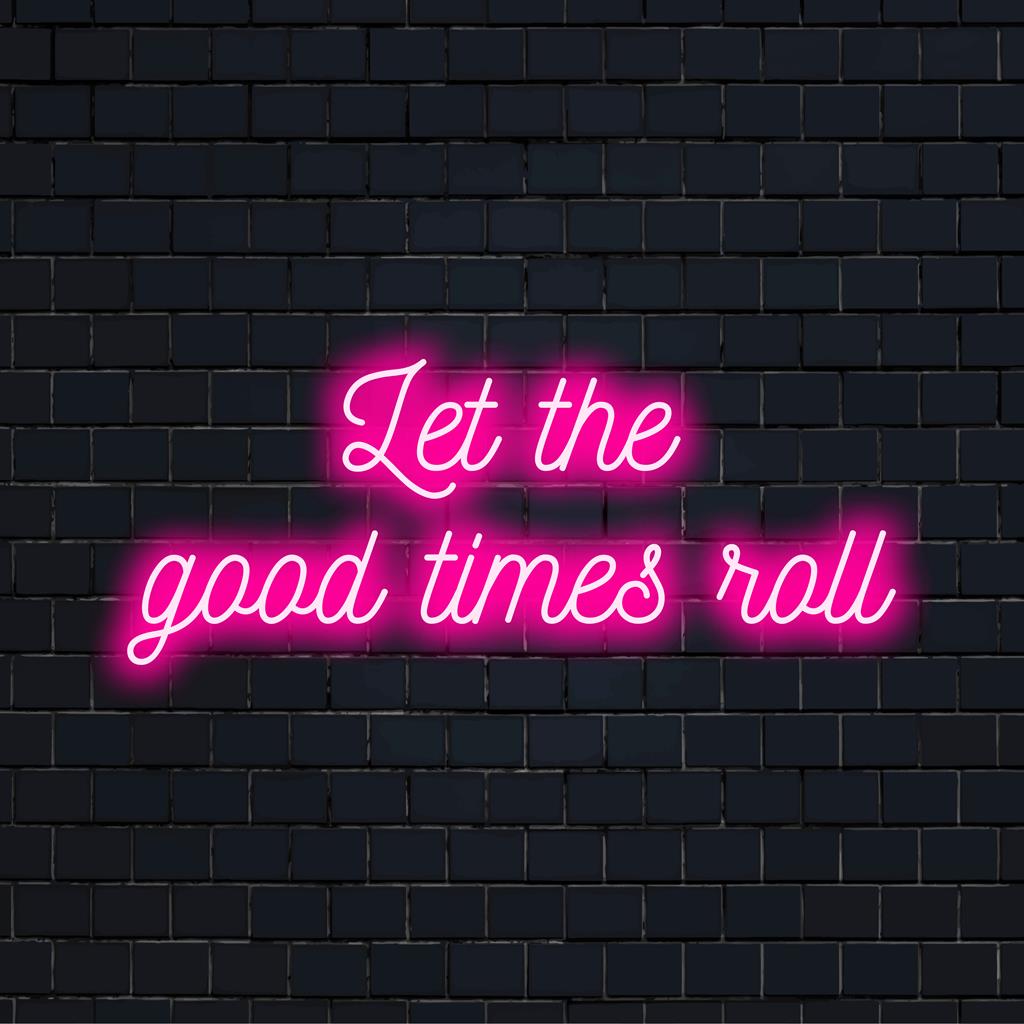 Skräddarsydd LED-neonskylt med Let The Good Times Roll i livfulla nyanser, perfekt för att förhöja alla utrymmen.