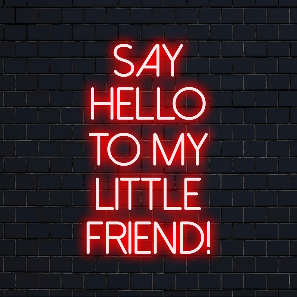 Skräddarsydd LED neonskylt med frasen Say Hello To My Little Friend! - en catchy, lysande dekordel.