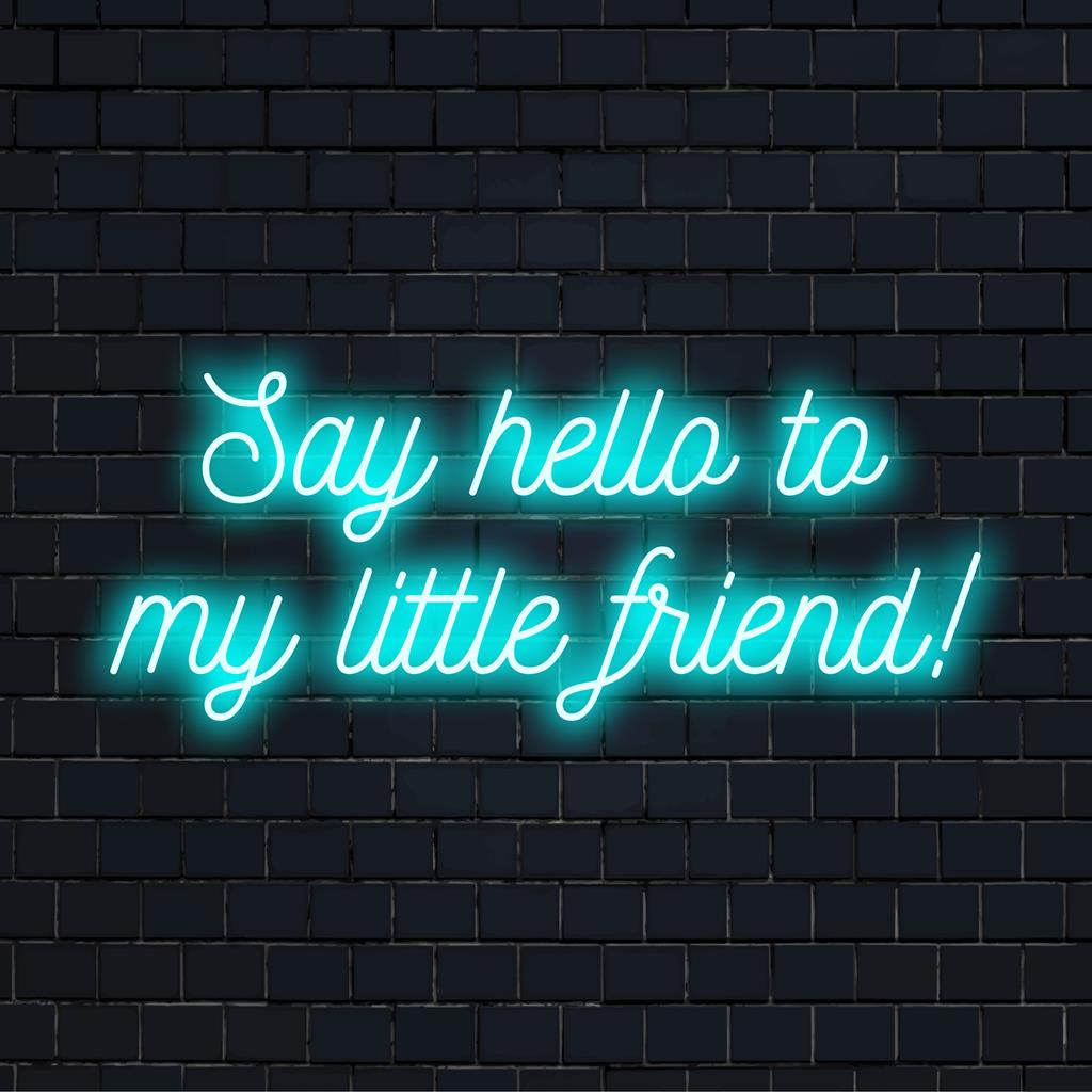 Anpassad LED neonskylt med frasen Say Hello To My Little Friend! Perfekt för att lägga till en lekfull touch till alla utrymmen.