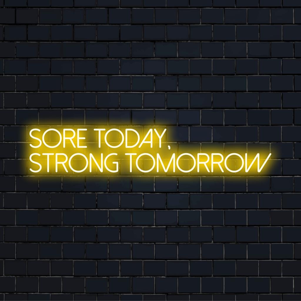Skräddarsydda handgjorda LED-neonskyltar med det motiverande budskapet: Sore Today, Strong Tomorrow i livfulla neonljus.