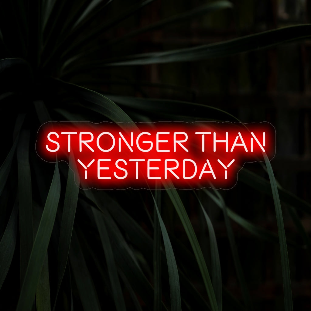 "Stronger Than Yesterday Neon Sign" utstrålar egenmakt med sitt spänstiga mantra, som ger en djärv glöd och skapar en atmosfär som uppmuntrar styrka och uthållighet i ditt utrymme.