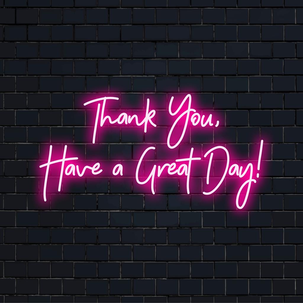 Skräddarsydd LED neonskylt med frasen Tack, ha en fantastisk dag! med levande neonglöd och personlig stil.