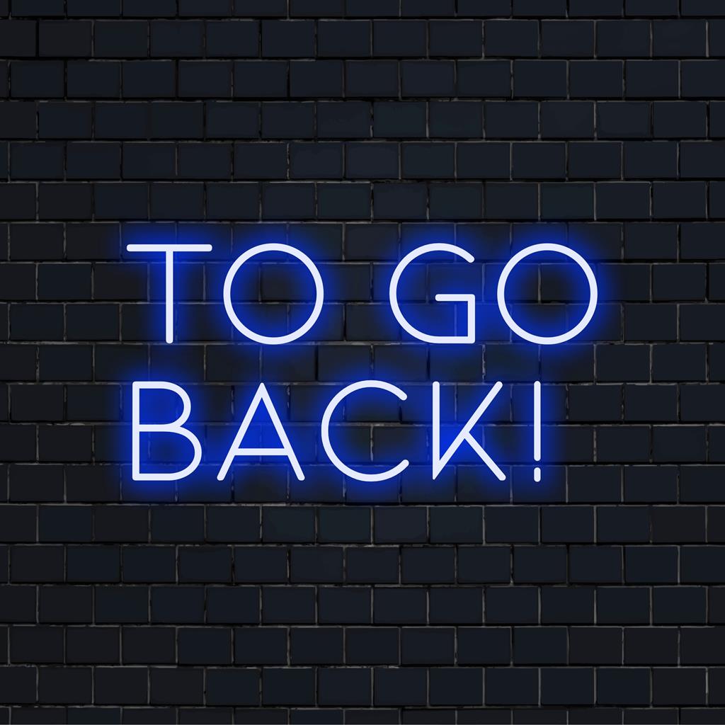 Levande LED neonskylt med To Go Back! design, perfekt som personlig neondekor i kreativa eller inspirerande miljöer.
