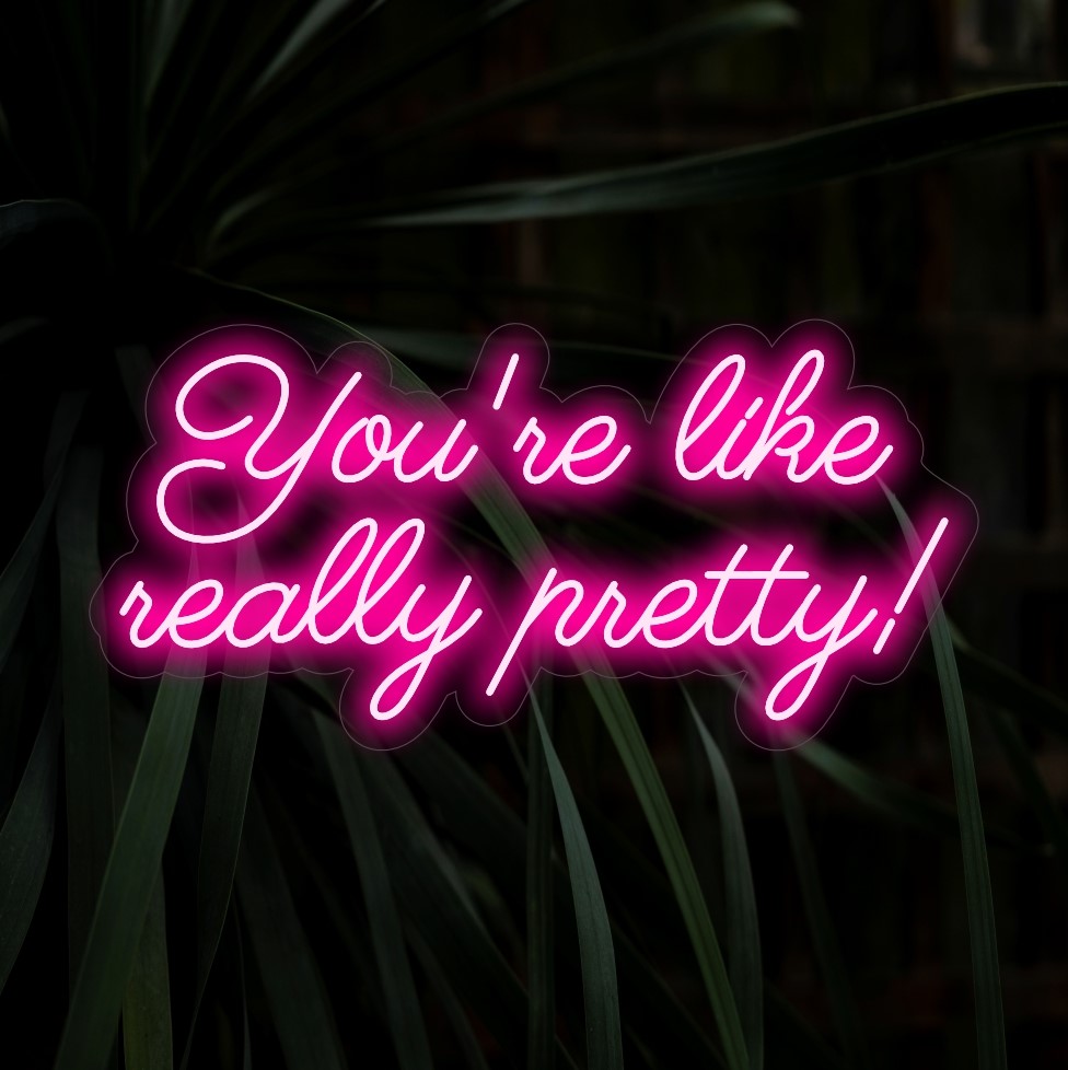 "You're Like Really Pretty! Neon Sign" sprider positivitet med sin charmiga glöd och skapar en upplyftande atmosfär som hyllar skönheten i ditt utrymme.