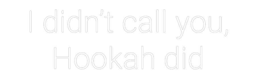 Custom Neon: I didn’t call...