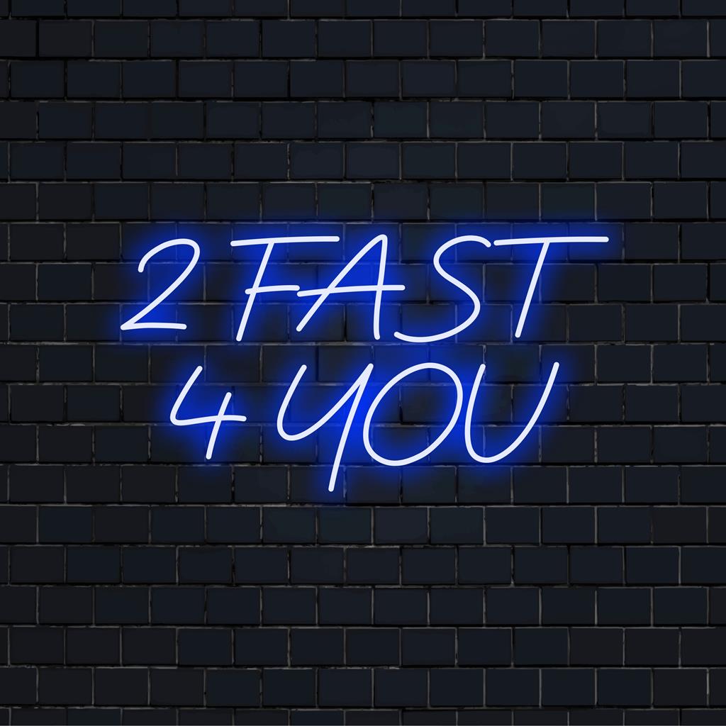 Custom 2 Fast 4 You LED neonskylt i livfulla färger; idealisk för inredning, ger ett djärvt uttryck till alla utrymmen.