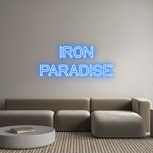Custom Neon: IRON
PARADISE