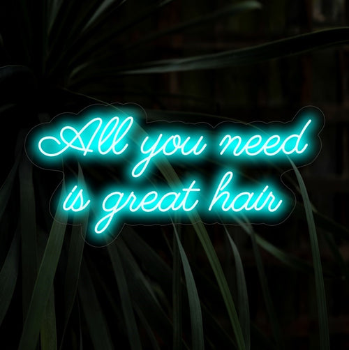 "All You Need Is Great Hair Neon Sign" - En snygg neonlampa med ett fräckt budskap som ingjuter humor och stil i din skönhets- eller frisörsalong.