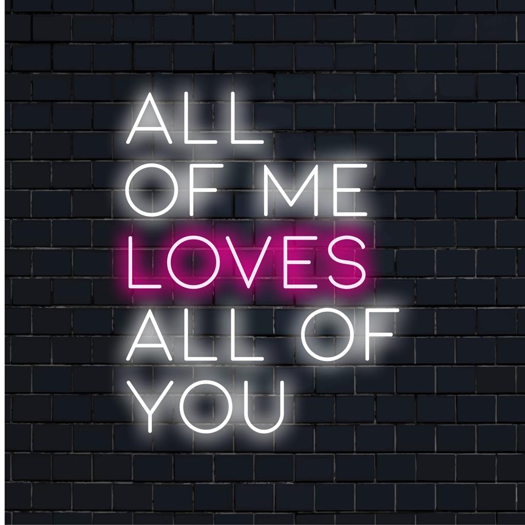  All Of Me Loves All Of You skräddarsydda LED-neonskyltar som visar neontextkonst. Perfekt neonljusinredning för personliga utrymmen.