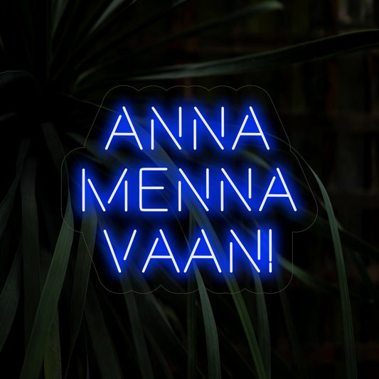 "Anna Menna Vaan! Neonskylt" - Ett levande neonljus med ett livligt uttryck som ingjuter överdåd och positivitet i ditt vardagsrum.