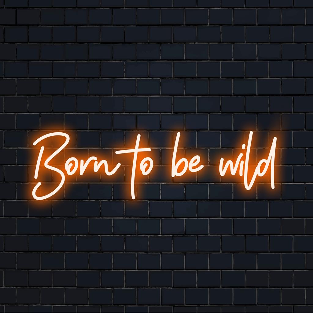 Anpassad LED-neonskylt med läsning Born to Be Wild i livfulla färger, perfekt för edgy väggdekorationer och personlig neonkonst.