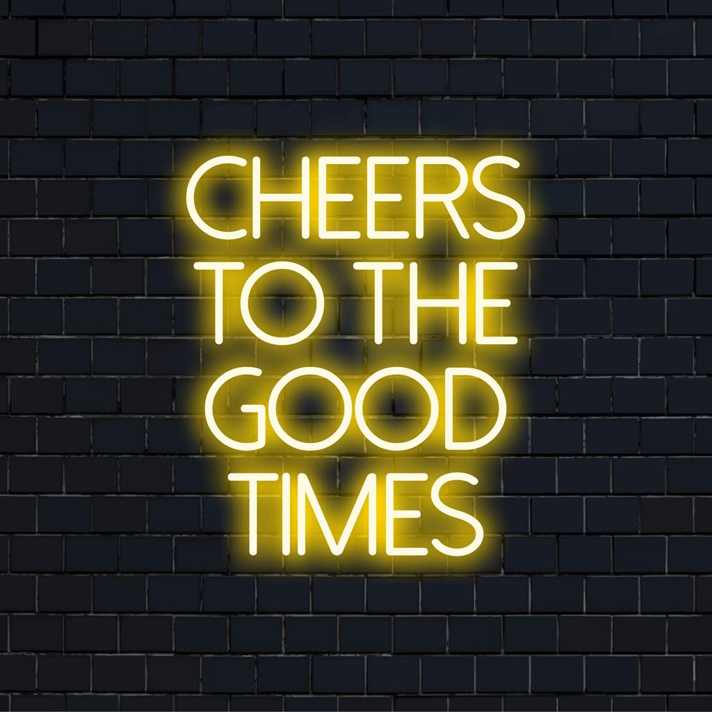 Anpassad LED neonskylt med orden Cheers To The Good Times, perfekt för upplyftande inredning eller evenemang.