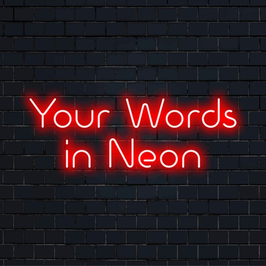 Custom LED neon text sign reading "Your Words in Neon"
