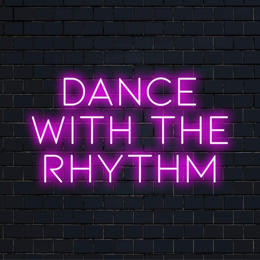 A vibrant custom LED design glowing Dance With The Rhythm in artistic neon light, perfect for unique wall decor.
