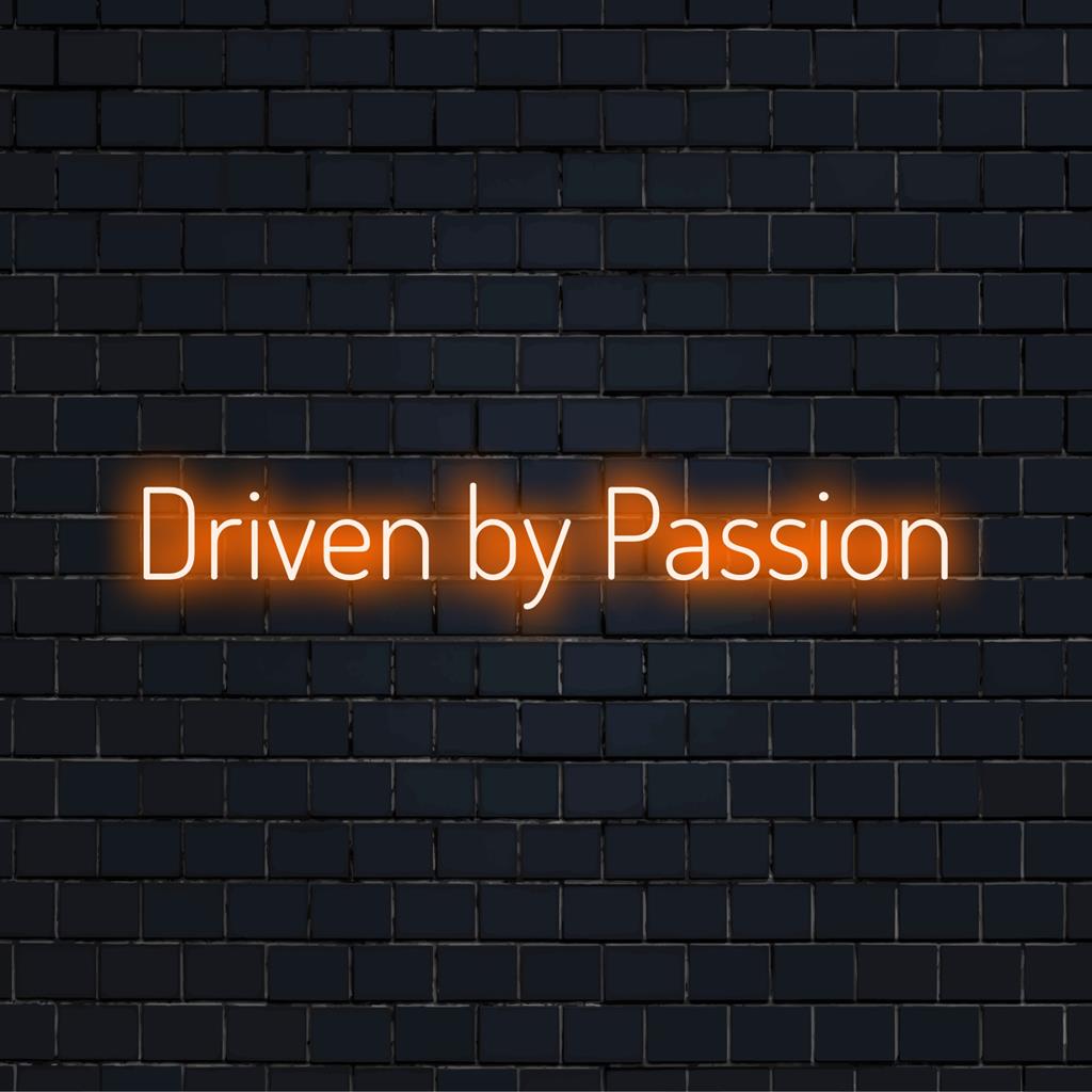 Handgjorda specialanpassade LED-neonskyltar med titeln Driven By Passion, perfekt för livfulla interiörer och lägger till unik neoncharm till alla utrymmen.