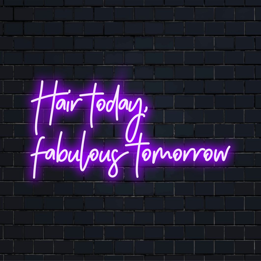 Vibrant Hair Today, Fabulous Tomorrow LED-skylt; blandar text och stil för en chic atmosfär. Perfekt neonljusdekor.