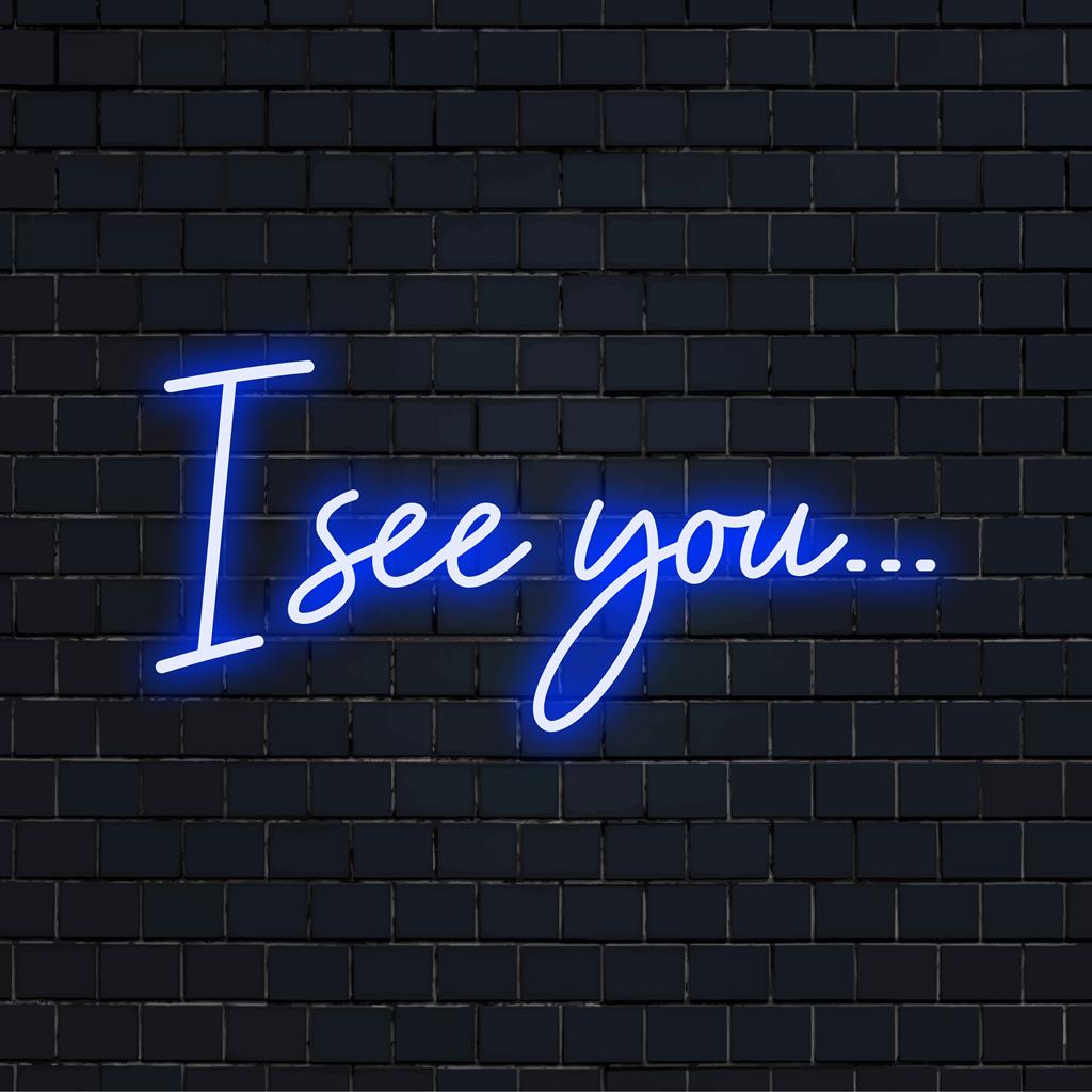 Custom I See You... LED neonskylt glödande i en elegant design. Ger en unik och personlig touch till din inredning.