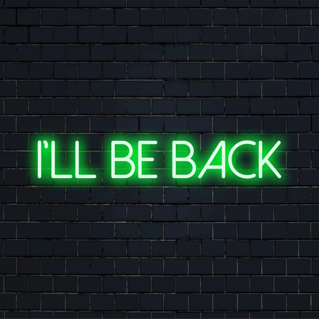 Anpassad LED-neonskylt med texten I'll Be Back, perfekt som slående neonväggkonst eller djärv neonljusdekor.
