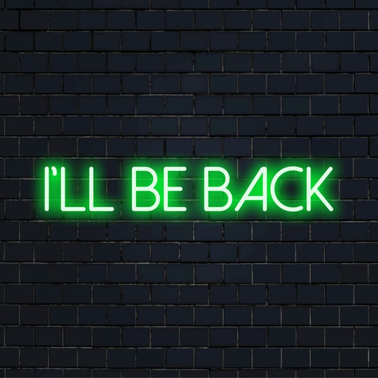 Anpassad LED-neonskylt med texten I'll Be Back, perfekt som slående neonväggkonst eller djärv neonljusdekor.