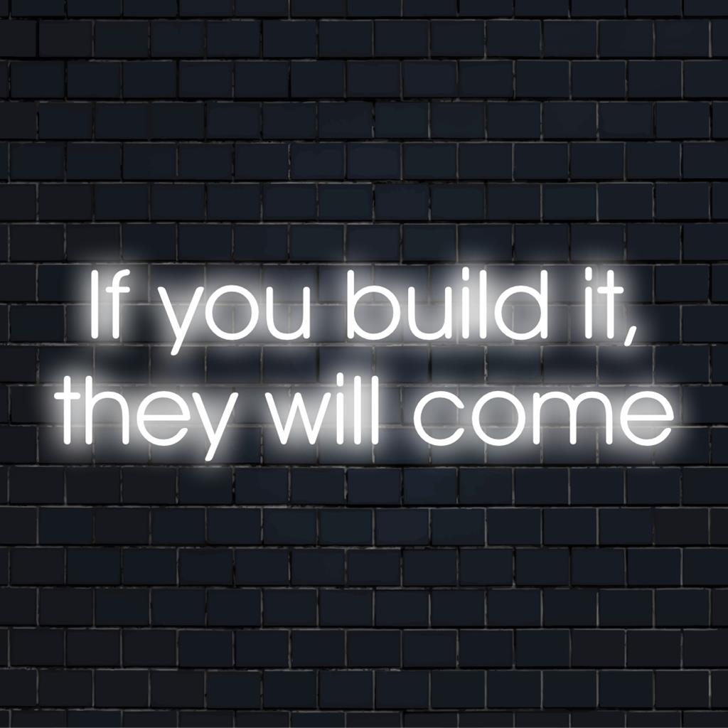 LED neonskylt som visar frasen If You Build It, They Will Come, perfekt för personlig inredning eller neonväggkonst.