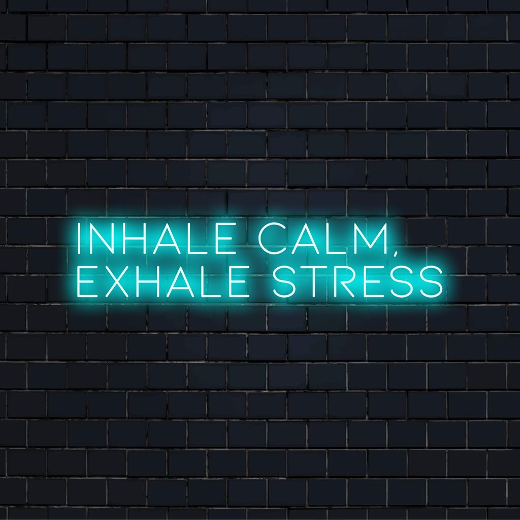 LED neon sign with the phrase Inhale Calm, Exhale Stress, blending neon light decor with a sense of tranquility.
