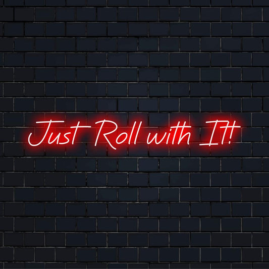 Stylish Just Roll With It! neon sign; perfect LED decor for any space, makes a modern wall art statement.