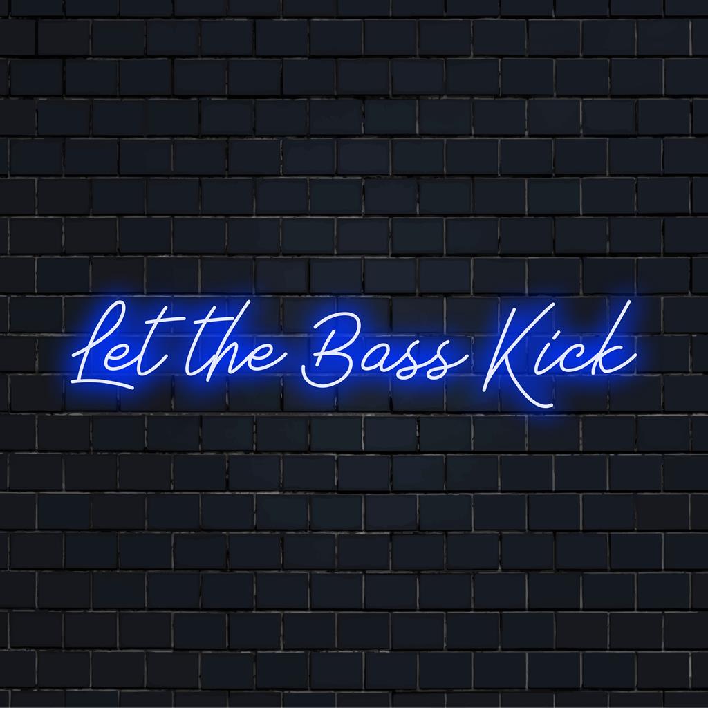Skräddarsydd LED-neonskylt med frasen Let The Bass Kick i levande glödande text, perfekt för musikälskare.