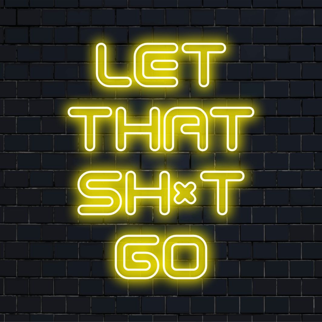 Livlig anpassad LED-neonskylt som visar Let That Shit Go, perfekt för att lägga till en djärv, uttrycksfull touch till alla utrymmen.