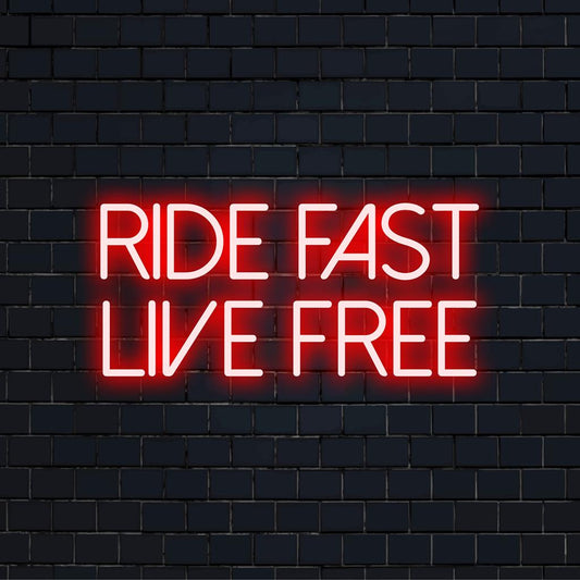 LED neon sign featuring the phrase Ride Fast Live Free in bold neon letters; perfect neon wall art for free spirits.