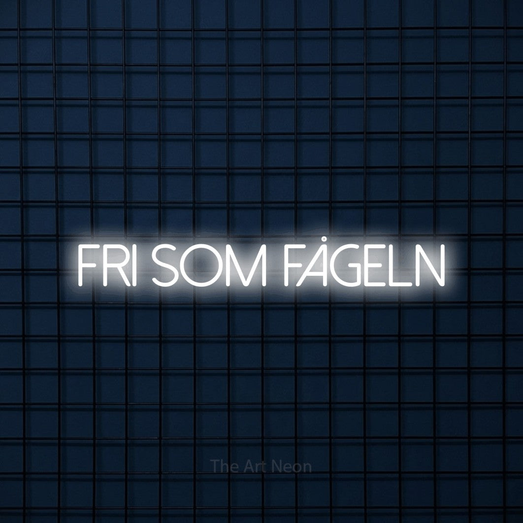 LED neon sign reading “Fri Som Fågeln”, arranged in a single line.
