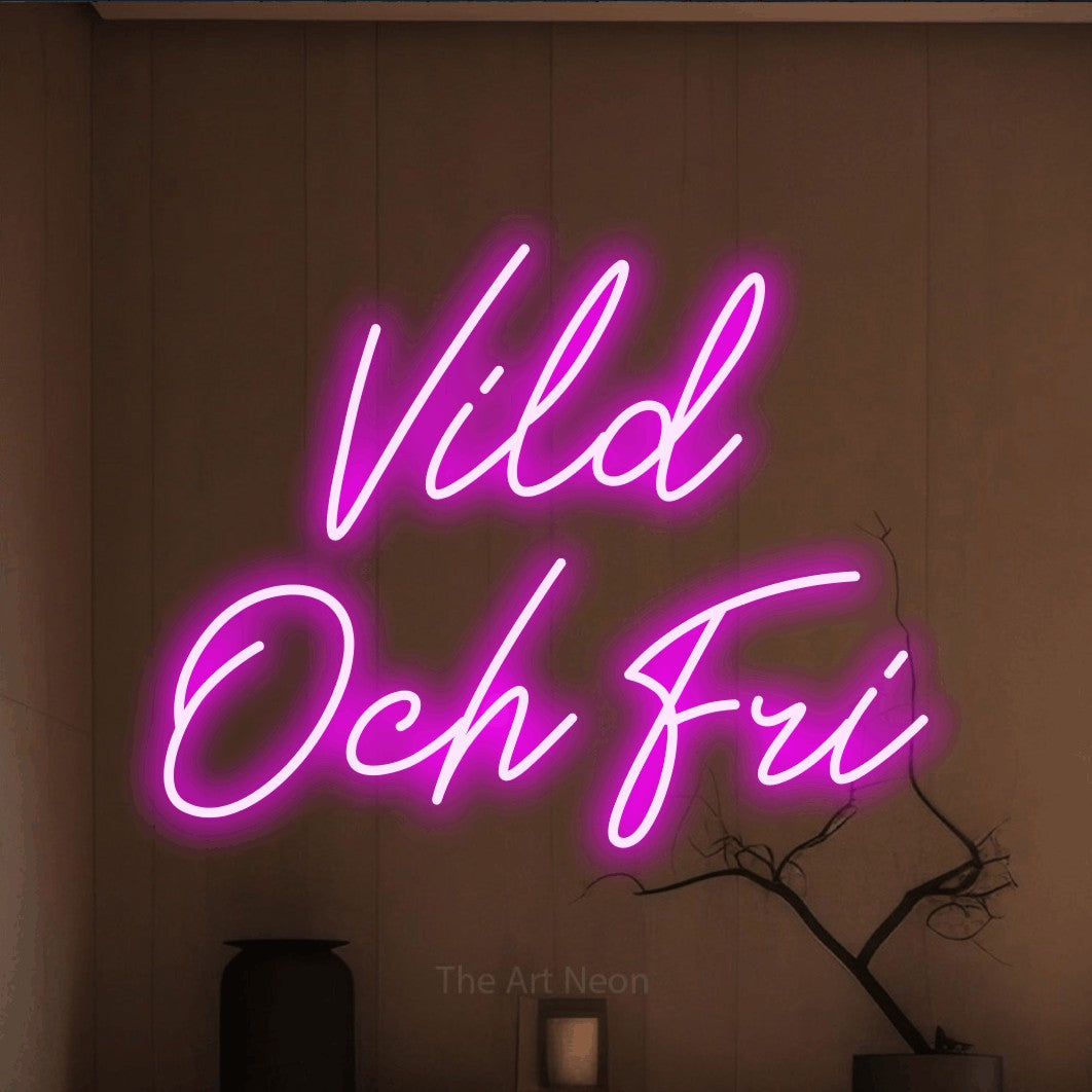 LED neon sign reading “Vild Och Fri”, arranged in 2 lines.