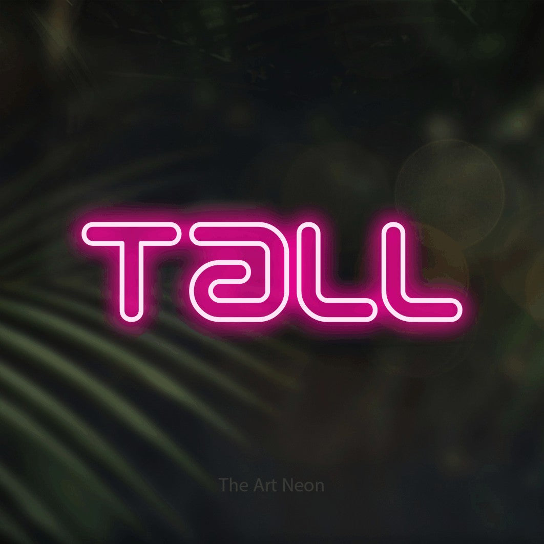 LED neon sign reading “Tall”, arranged in a single line.