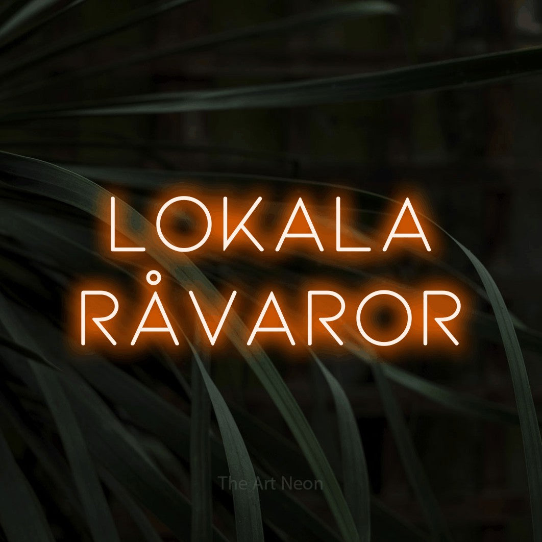 LED neon sign reading “LOKALA RÅVAROR”, arranged in 2 lines.