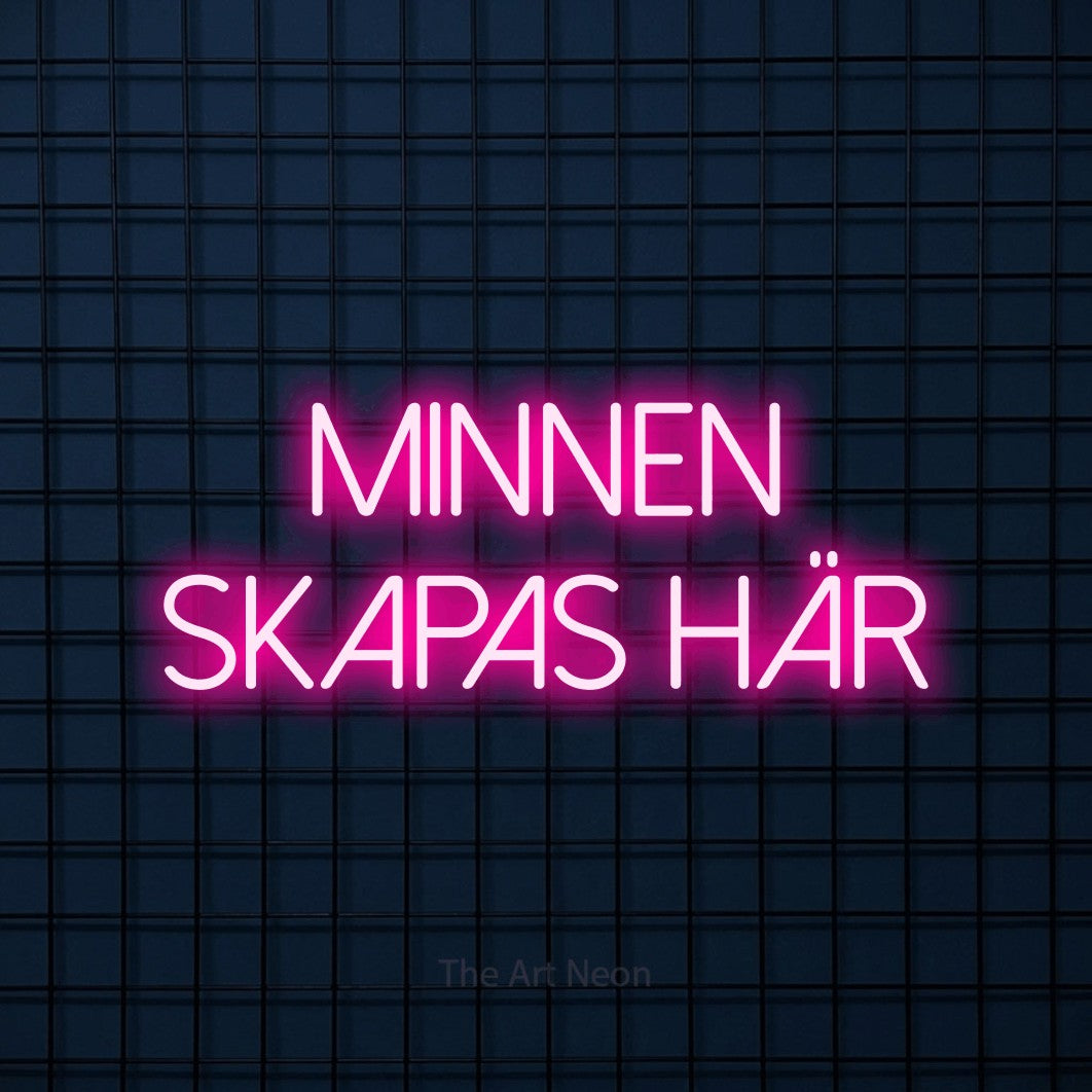 LED neon sign reading “MINNEN skapas här”, arranged in 2 lines.