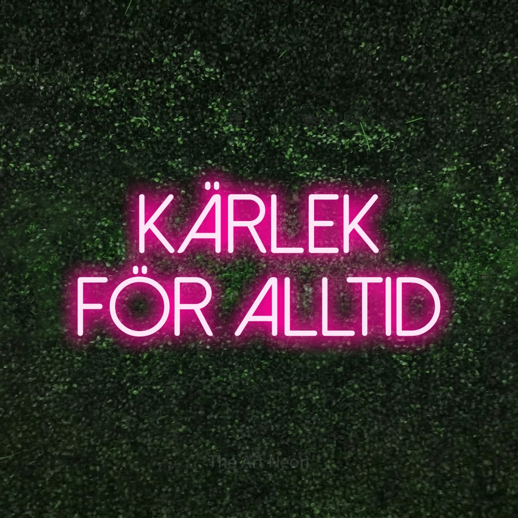 LED neon sign reading “Kärlek För Alltid”, arranged in 2 lines.