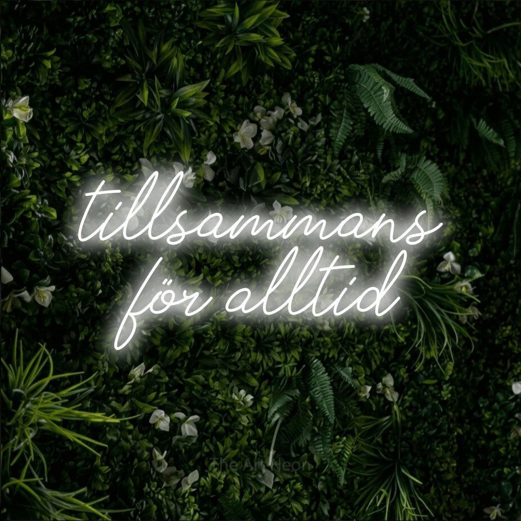 LED neon sign reading “tillsammans för alltid”, arranged in 2 lines.